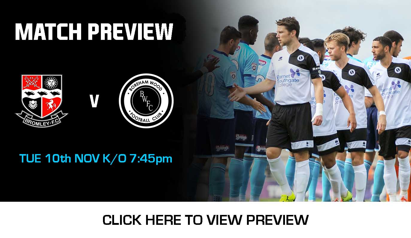 MATCH PREVIEW: BROMLEY VS BOREHAM WOOD